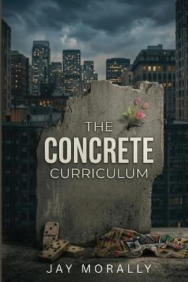 The Concrete Curriculum - Jay Morally - cover