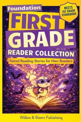 First Grade Reader Collection: Foundation: Paired Reading Stories for New Readers to Master Sight Words, Build Early Confidence, and Start Reading - Rebecca Whitlock,Matthew Graham - cover
