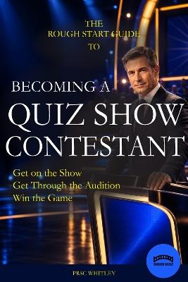 The Rough Start Guide To Becoming a Quiz Show Contestant - PRSC Whitley - cover