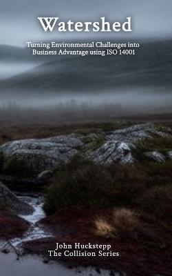 Watershed: Turning Environmental Challenges into Business Advantage using 14001 - John Huckstepp - cover