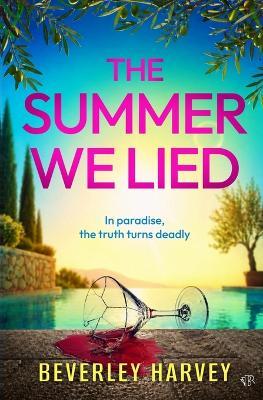 The Summer We Lied: A sizzling psychological domestic thriller about friendship and lies - Beverley Harvey - cover