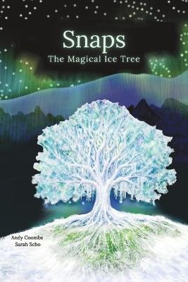Snaps: The Magical Ice Tree: Simple English Edition - Sarah Scho,Andy Coombs - cover