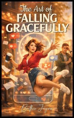 The Art Of Falling Gracefully: Volume One - Bethie Jayne - cover
