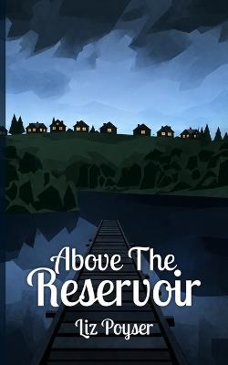 Above The Reservoir - Liz Poyser - cover