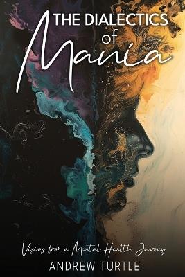 The Dialectics Of Mania - Andrew Turtle - cover