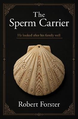 The Sperm Carrier - Robert Forster - cover