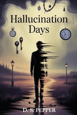 Hallucination Days - D S Pepper - cover