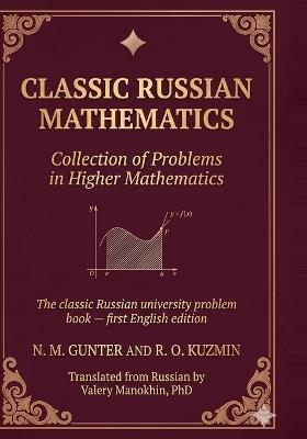 Gunter and Kuzmin: Collection of Problems in Higher Mathematics: A complete English edition of the classical Russian problem collection - R O Kuzmin,Valery Manokhin,N M Gunter - cover