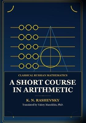 Rashevsky's Arithmetic: Classical Russian Mathematics Textbook - K N Rashevsky - cover