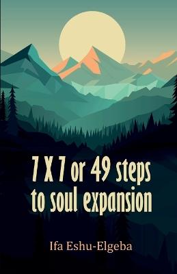 7 X 7 or 49 steps to soul expansion - Ifa Eshu- Elegba - cover
