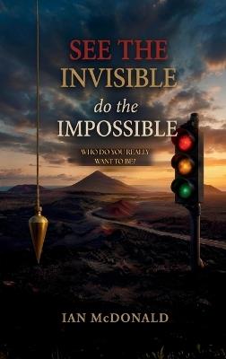 See the Invisible, Do the Impossible - Ian McDonald - cover