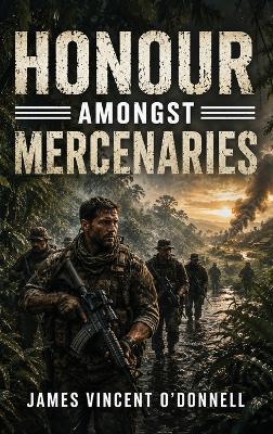 Honour amongst Mercenaries - James Vincent O'Donnel - cover