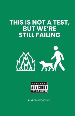 This Is Not a Test, But We're Still Failing - cover