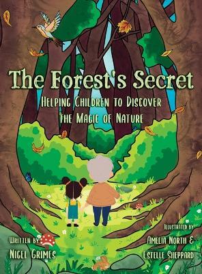 The Forest's Secret: Helping Children to Discover the Magic of Nature - Nigel Grimes - cover