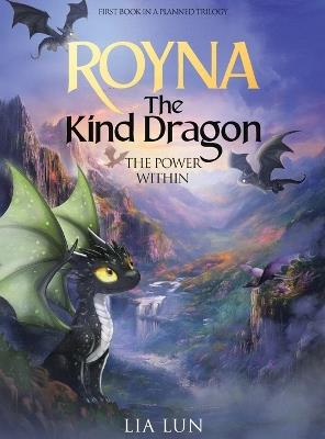 Royna The Kind Dragon: The Power Within - Lia Lun - cover