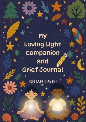 My Loving Light Companion & Grief Journal - Rhian Gwen - cover