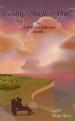 Really? Another One?: An 'End of Little Folk Lane' Novella - Thryn Knox - cover