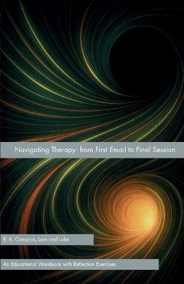 Navigating Therapy: from First Email to Final Session - R. K. Compton - cover