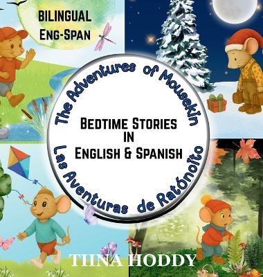 The Adventures of Mousekin: A Bilingual English-Spanish Storybook of Friendship, Kindness, and Discovery / Un Cuento Bilingüe de Amistad, Bondad y Descubrimiento - Tiina Hoddy - cover