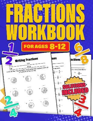 Fractions Workbook for Ages 8-12: Maths Activity | Over 100 Timed Maths Drills | Addition, Subtraction, Multiplication & Division | Identify, Write, Draw, Convert & Equivalent Fractions | Grade 3, 4, 5, 6 & 7 | Years 4, 5, 6, 7 & 8 | KS2 and KS3 - RR Publishing - cover