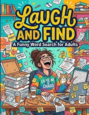 Laugh and Find: A Funny Word Search for Adults: 101 Hilarious Puzzles with Solutions | Cheeky Relaxing Brain Games | Comedy Activity Book for Grown-Ups - RR Publishing - cover