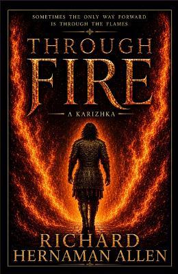 Through Fire: A Karizhka - Richard Hernaman Allen - cover