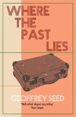 Where the Past Lies - Geoffrey Seed - cover