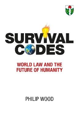 Survival Codes: World Law and The Future of Humanity - Philip Wood - cover