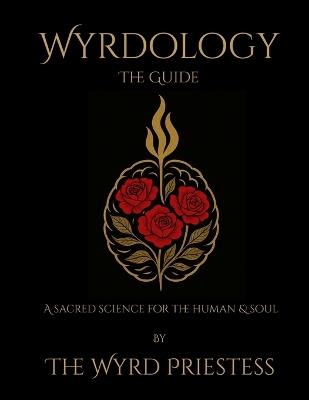 Wyrdology (The Guide): a Sacred Science for the Human and Soul - The Wyrd Priestess - cover