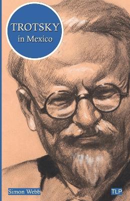 Trotsky in Mexico - Simon Webb - cover