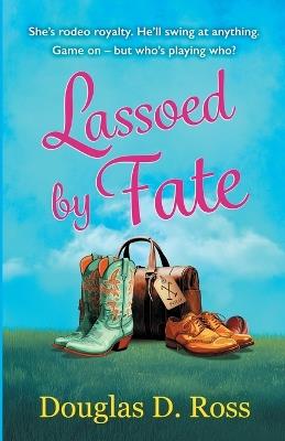 Lassoed By Fate - Douglas D. Ross - cover