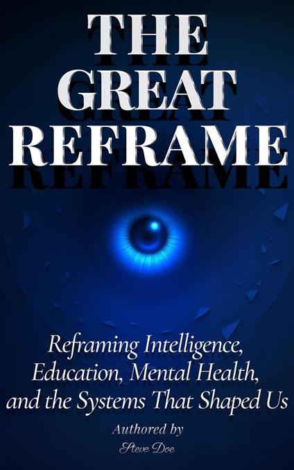 The Great Reframe: Rethinking Normal, the Mind, Society and the World Around You