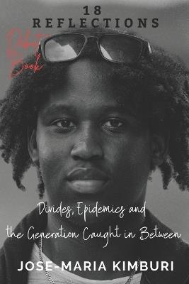 18 Reflections: Divides, Epidemics and the Generation Caught in Between - Jose-Maria Kimburi - cover