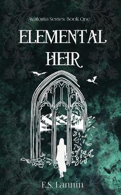 Elemental Heir - E S Lannin - cover