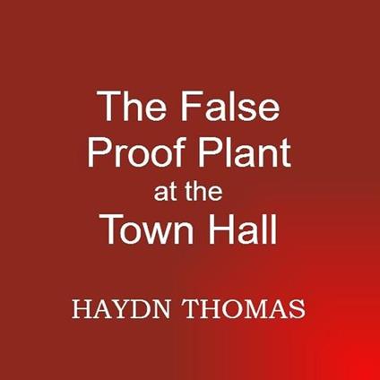 The False Proof Plant at the Town Hall, 12th edition (abridgment Part 2)