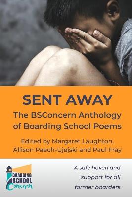 SENT AWAY: The BSConcern Anthology of Boarding School Poems - cover
