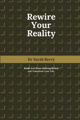 Rewire Your Reality - Sarah Berry - cover