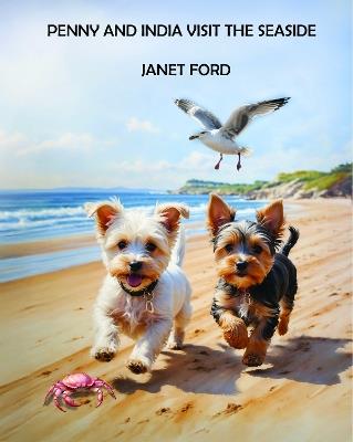 PENNY AND INDIA VISIT THE SEASIDE: When Penny and India visit the seaside, all sorts of adventures lie ahead. - cover