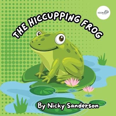 The Hiccupping Frog - Nicky Sanderson - cover