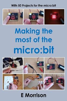 Making the most of the micro:bit - E Morrison - cover