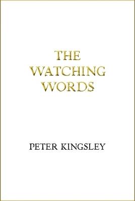 The Watching Words - Peter Kingsley - cover