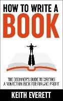 How To Write A Book - Keith Everett - cover