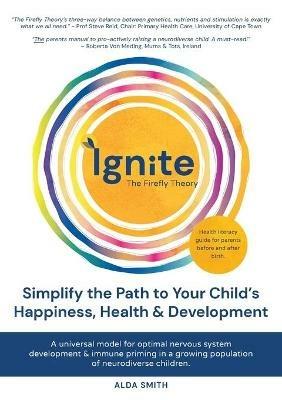 IGNITE! The Firefly Theory: Simplify the Path to your Child's Happiness, Health and Development - Alda Smith - cover
