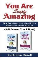 You Are Simply Amazing: Self Esteem 2 In 1 Book