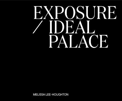 Exposure / Ideal Palace - Melissa Lee-Houghton - cover