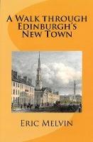 A: Walk Through Edinburgh's New Town - Eric Melvin - cover