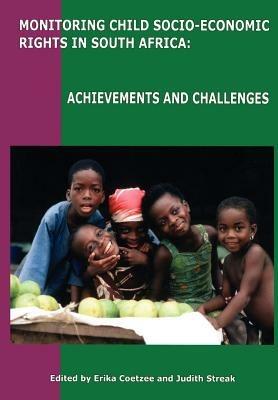 Monitoring Child Socio-economic Rights in South Africa: Achievements and Challenges - cover