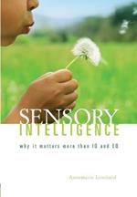 Sensory intelligence: Why it matters more than both IQ and EQ