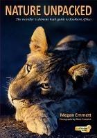 Nature Unpacked: The traveller's ultimate bush guide to Southern Africa - Megan Emmett - cover