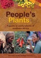 People’s Plants: A Guide to Useful Plants of Southern Africa - Ben-Erik van Wyk,Nigel Gericke - cover